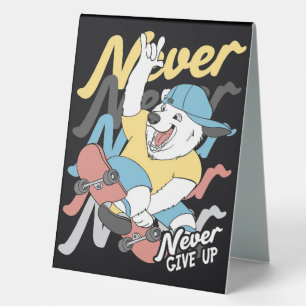 Skateboarder Bear Skateboard Never Give Up Table Tent