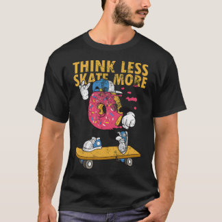 Skateboarder Skateboard Quote Donut Skater donut b T-Shirt