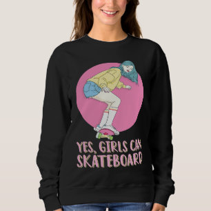 Skateboarder Skater Girl 80s Pastel Yes Girls Can  Sweatshirt