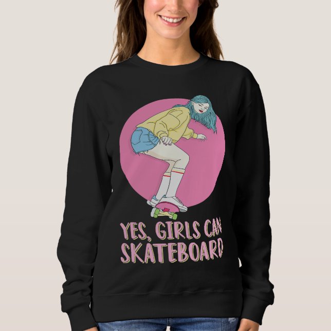 Skateboarder Skater Girl 80s Pastel Yes Girls Can  Sweatshirt (Front)
