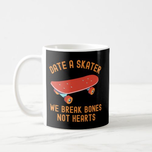 Skateboarding Date A Skater Skateboarding Saying Coffee Mug