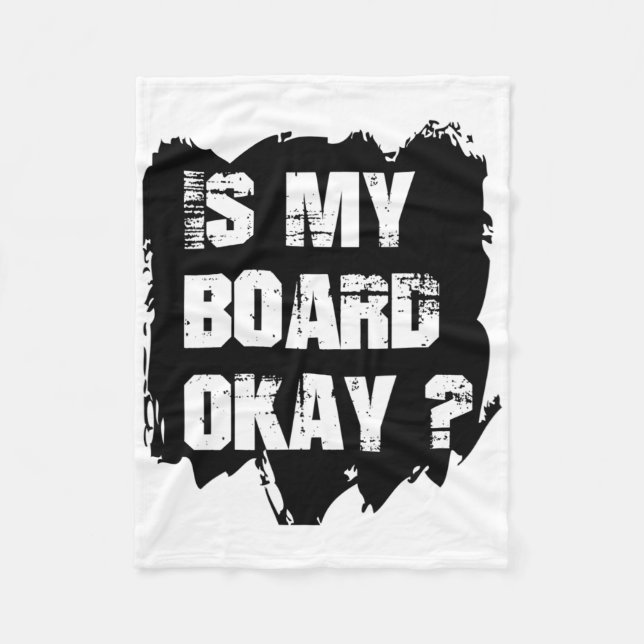 Skateboarding Day Is My Board Okay Funny Skateoadi Fleece Blanket (Front)