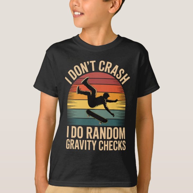 Skateboarding Humor Gravity Checks Only!  T-Shirt (Front)