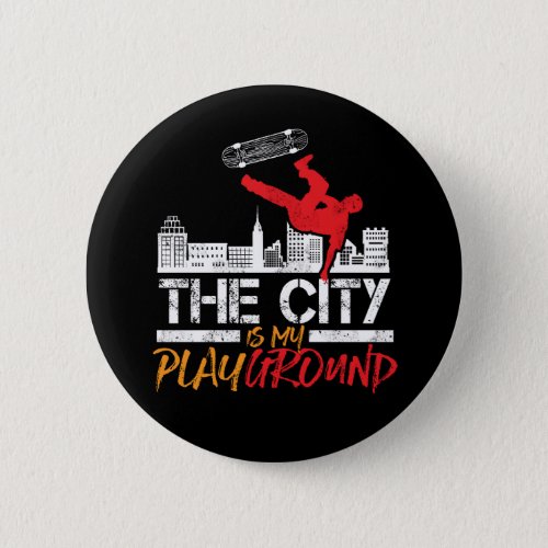 Skateboarding Skater Boy The City Is My Playground Button