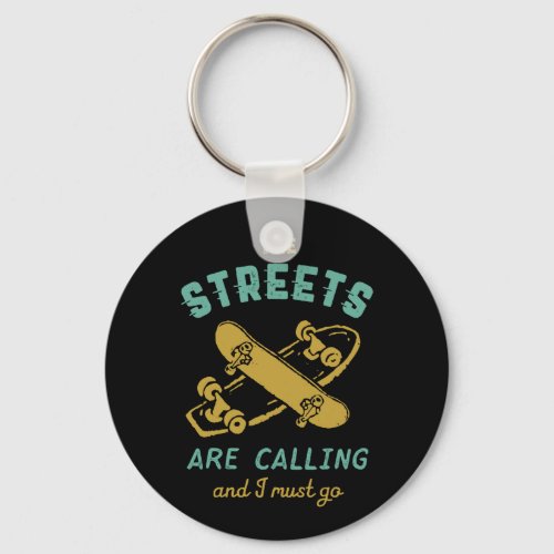 Skateboarding Skater Boy The Streets Are Calling Keychain