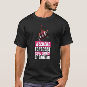 Skateboarding Skater Weekend Forecast Skating T-Shirt