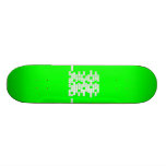 never gonna
 give you up
 never gonna
 let you down
 never gonna 
 run around
 or desert you
 never gonna 
 make you cry
 never gonna 
 say goodbye
 never gonna tell a lie
 or hurt you  Skateboards