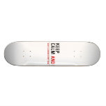 KEEP  CALM  Skateboards