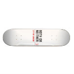 BOTH or NEITHER  Skateboards