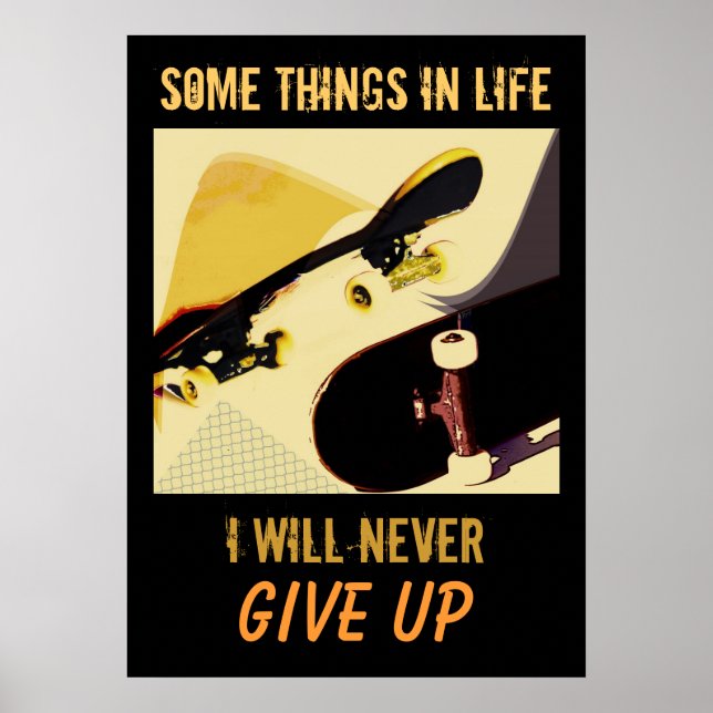 Skateboards - never give up poster (Front)