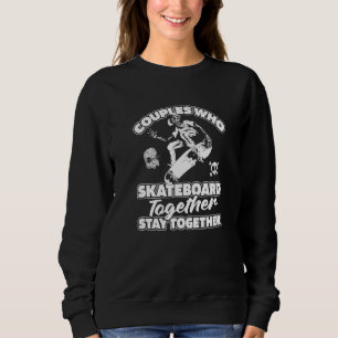 Skater Couple Skateboarder Skateboarding Skateboa Sweatshirt