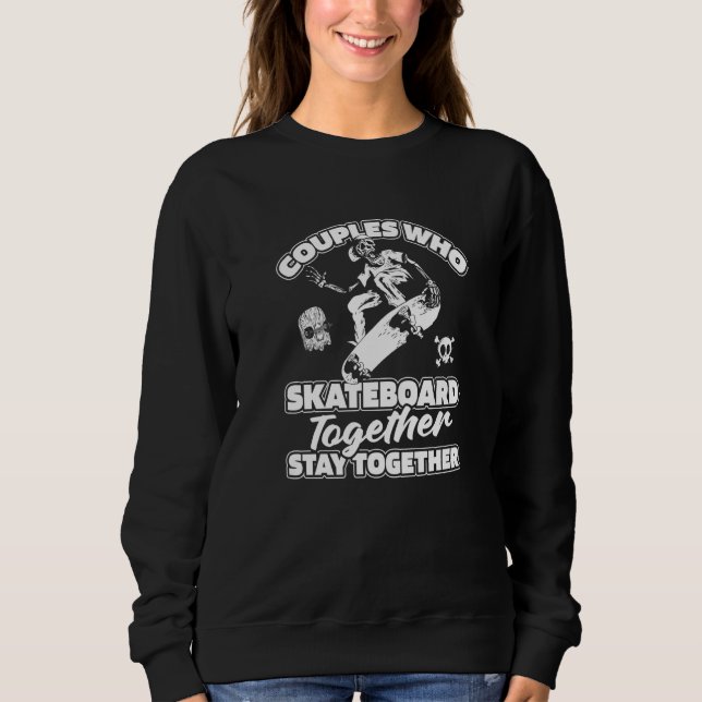 Skater Couple  Skateboarder Skateboarding Skateboa Sweatshirt (Front)