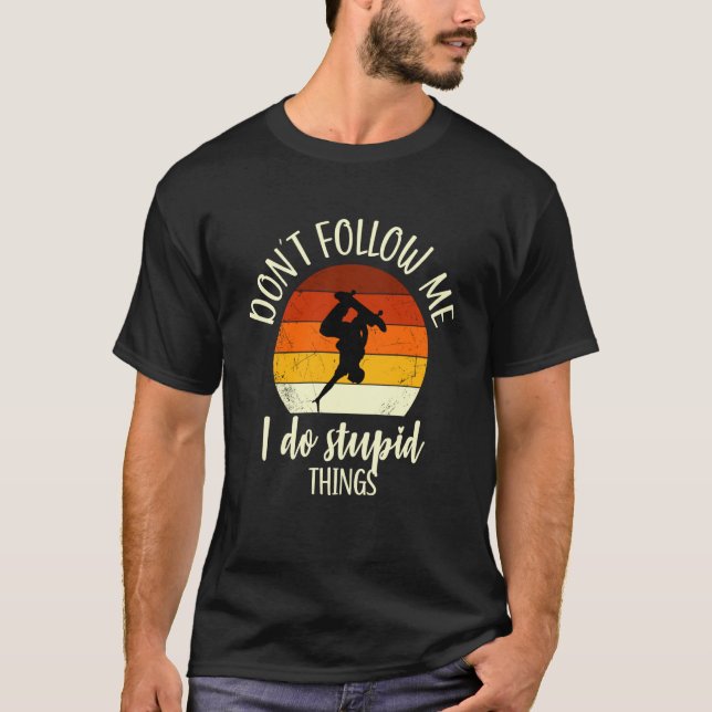 Skater Does Stupid Things Skater Saying Skater Ska T-Shirt (Front)