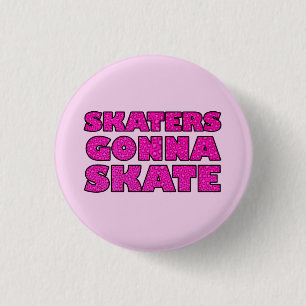 Skater Gonna Skate Button