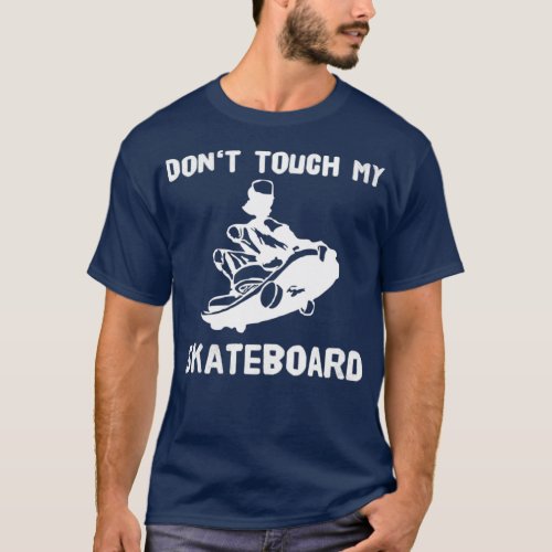 Skater Sayings Skateboard Skateboarding Gift Ideas T_Shirt