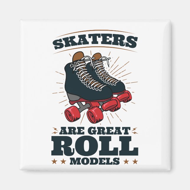 Skaters Are Great Roll Models Roller Skating Magnet (Front)