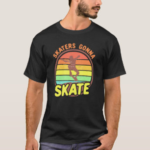 Skaters Gonna Skate Cool Retro Skateboard 1 T-Shirt