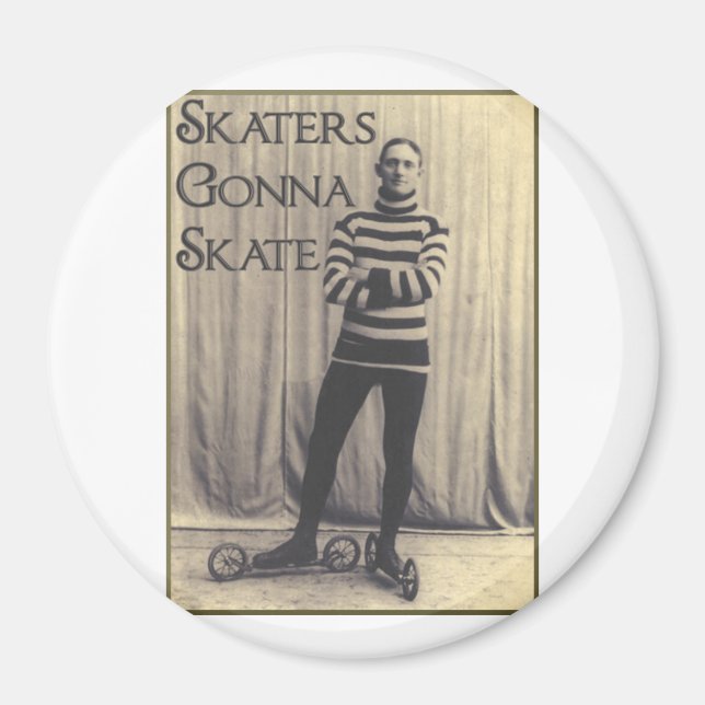 Skaters Gonna Skate... Magnet (Front)