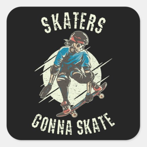 Skaters gonna Skate Skeleton Skateboarder Square Sticker