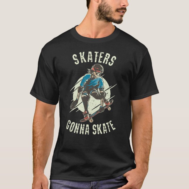 Skaters gonna Skate Skeleton Skateboarder T-Shirt (Front)
