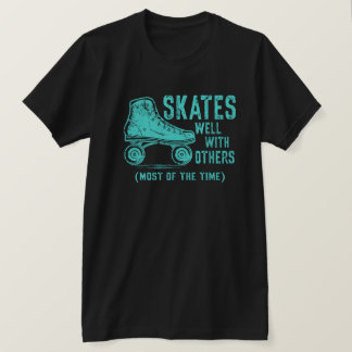 Skates Well With Others (Most of the Time) T-Shirt