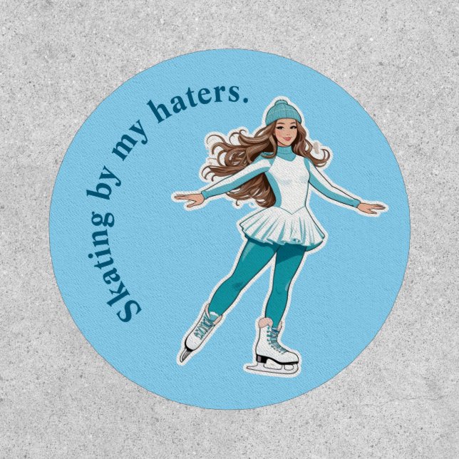 "Skating by my haters."  Figure Skating Patch (Front)