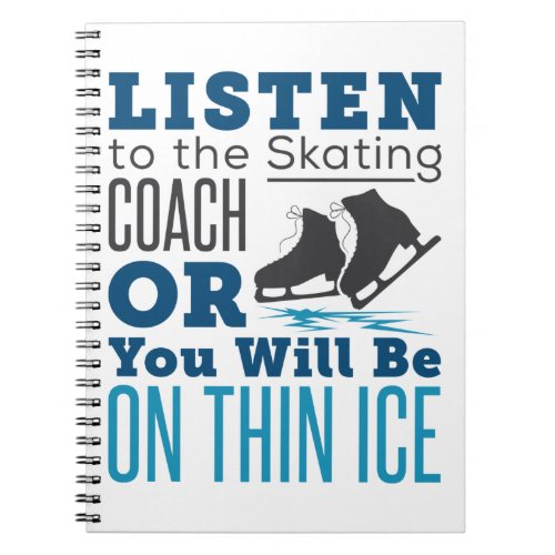 Skating Coach Ice Figure Skating Thin Ice Notebook