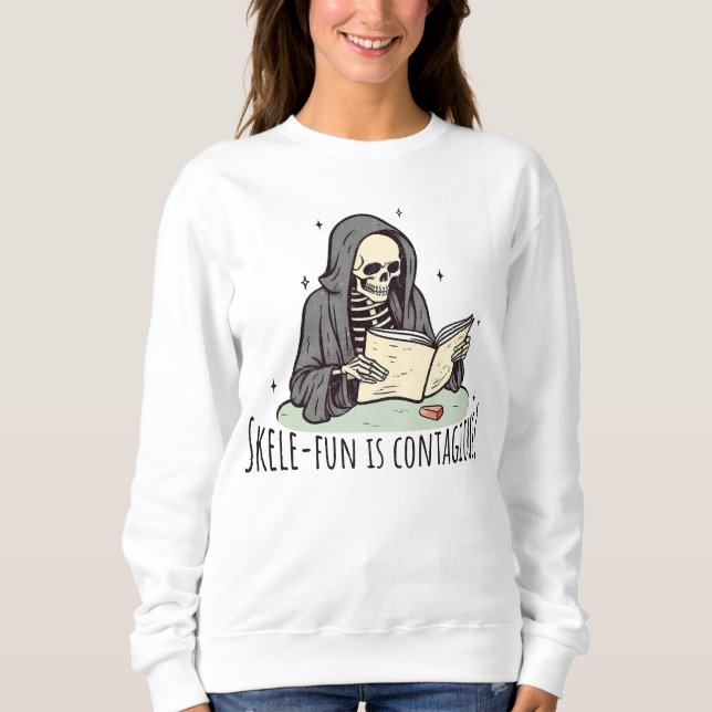 Skele fun is contagious  sweatshirt (Front)