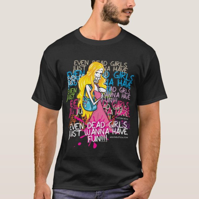 Skeletica- Even dead girls just one wanna have fun T-Shirt (Front)
