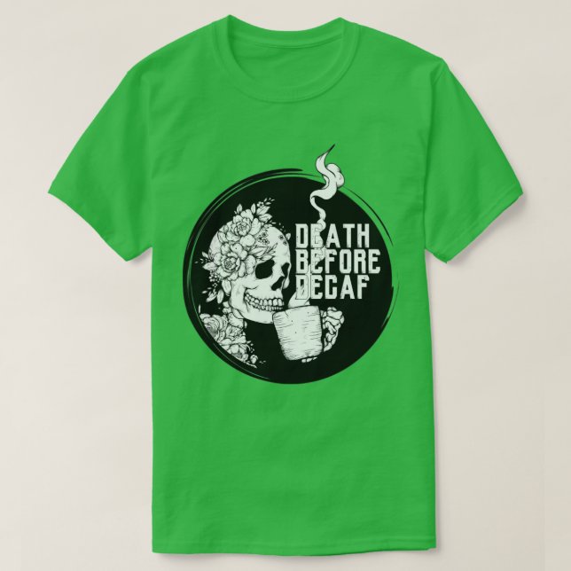 Skeleton Coffee Death Before Decaf T-Shirt (Design Front)