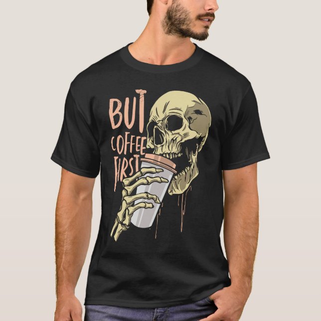 Skeleton Coffee Drinking Funny Skull Drink Coffee  T-Shirt (Front)