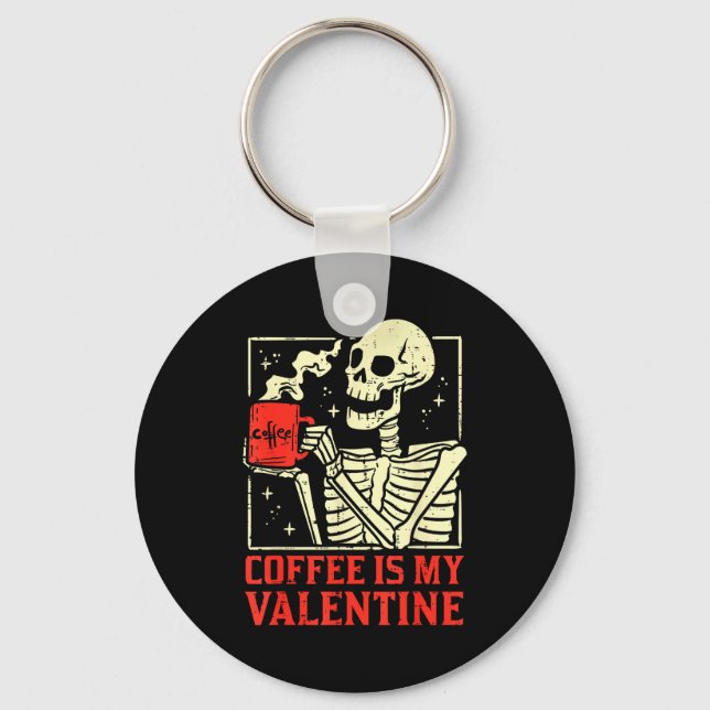 Skeleton Coffee Is My Valentine Funny Valentines D Keychain (Front)