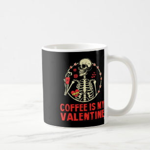 Skeleton Coffee Is My Valentine Funny Valentines D Mug