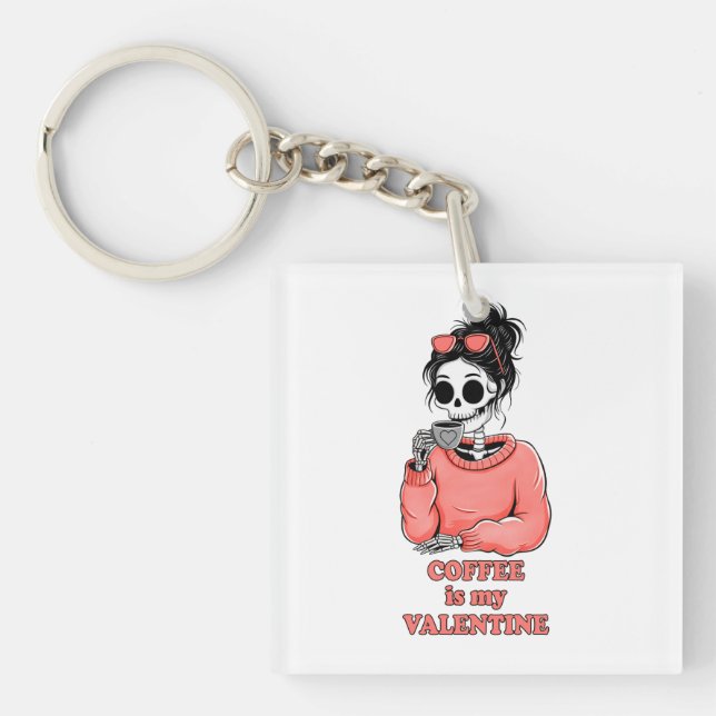 Skeleton Coffee Is My Valentine Funny Valentines  Keychain (Front)