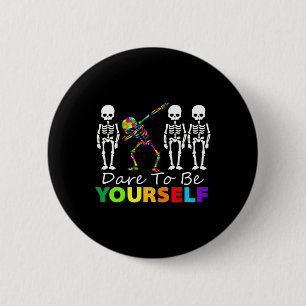 Skeleton Dabbing Dare To Be Yourself Fun Autism  Button