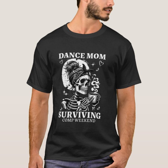 Skeleton Dance Mom Weekends Coffee Lover Dance Com T-Shirt (Front)
