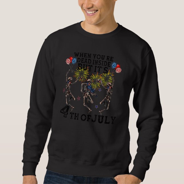 Skeleton Dancing Dead Inside But It's 4th July Pat Sweatshirt (Front)