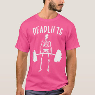 Skeleton Deadlifts Workout - Funny Halloween Weigh T-Shirt