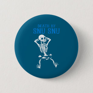 Skeleton Death By Snu Snu Broken Legs Funny Quote  Button