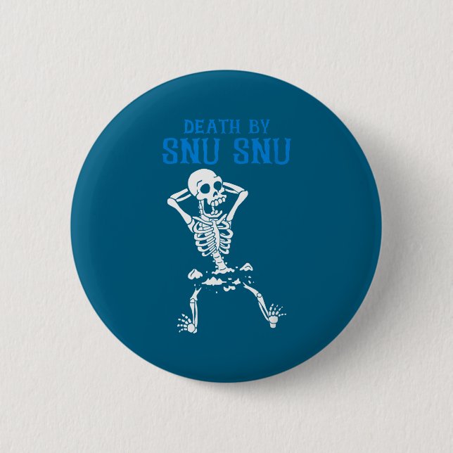 Skeleton Death By Snu Snu Broken Legs Funny Quote  Button (Front)