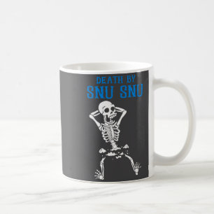 Skeleton Death By Snu Snu Broken Legs Funny Quote Coffee Mug