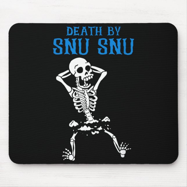 Skeleton Death By Snu Snu Broken Legs Funny Quote  Mouse Pad (Front)