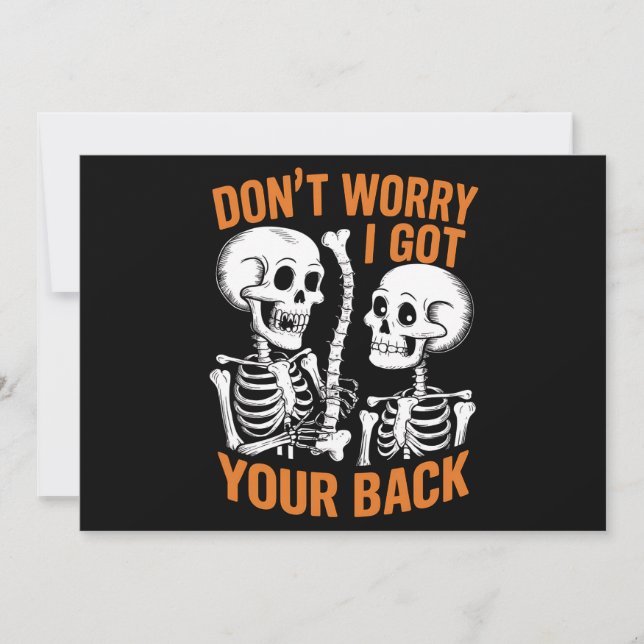 Skeleton Don't Worry I Got Your Back Halloween  Invitation (Front)