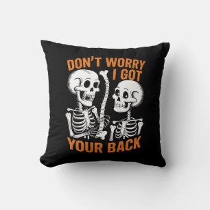 Skeleton Don't Worry I Got Your Back Halloween  Throw Pillow