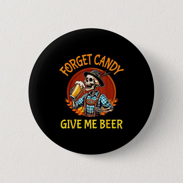 Skeleton Drinking Beer Halloween Forget Candy Give Button (Front)