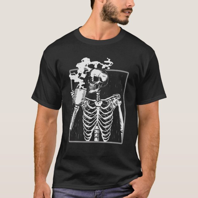 Skeleton Drinking Coffee, Funny Coffee Lover Tee, T-Shirt (Front)