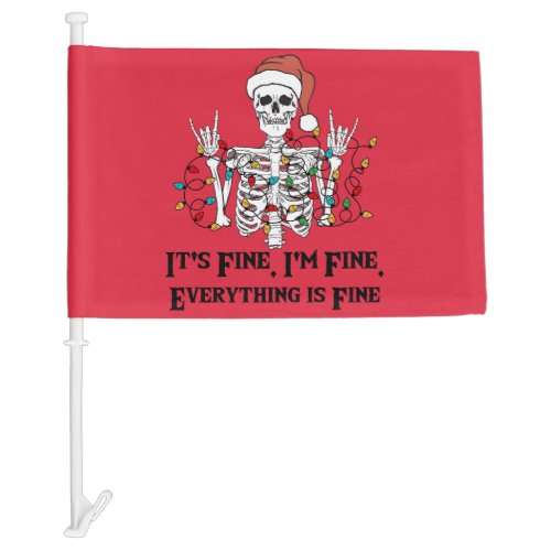 Skeleton _ Funny im fine its fine  Car Flag