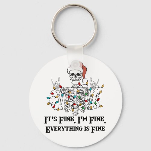 Skeleton _ Funny im fine its fine  Keychain