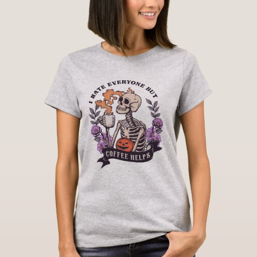 Skeleton Funny Quote Coffee Lover Halloween T_Shirt