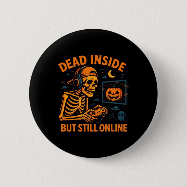 Skeleton Gamer Dead Inside Still Online Funny Hall Button (Front)